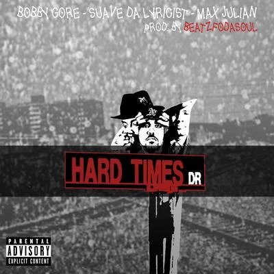 Bobby Gore/Suave da Lyricist/Max Julian Hard Times