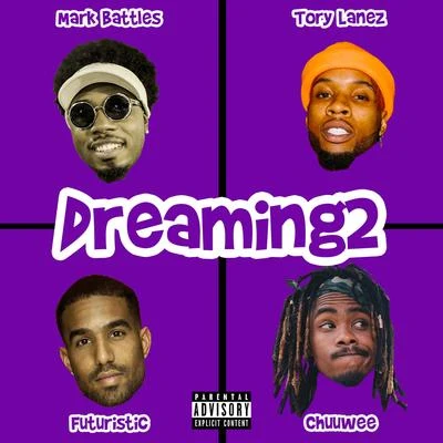 Chuuwee/Futuristic/Mark Battles Dreaming2 (feat. Tory Lanez)