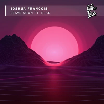 Joshua Francois Leave Soon