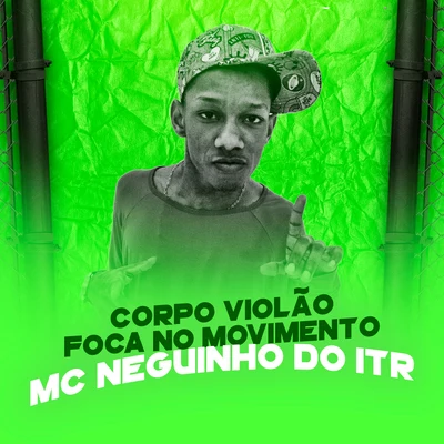 Mc Neguinho do ITR Corpo ViolãoFoca no Movimento