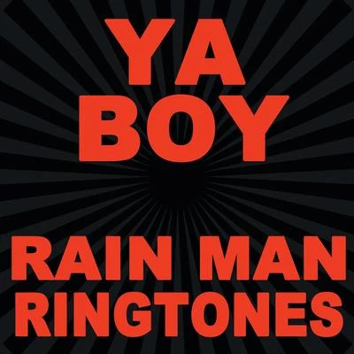 Ya Boy Rain Man Ringtones