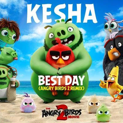 KESHA Best Day (Angry Birds 2 Remix)