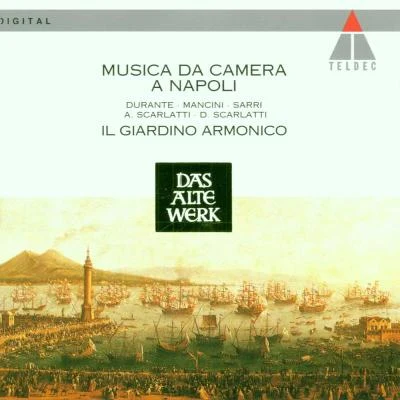 Duilio Galfetti/Luca Pianca/Giovanni Antonini/Marco Bianchi/Enrico Onofri/Il Giardino Armonico Musica da camera a Napoli