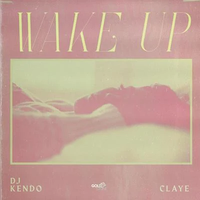 Claye/DJ Kendo Wake Up