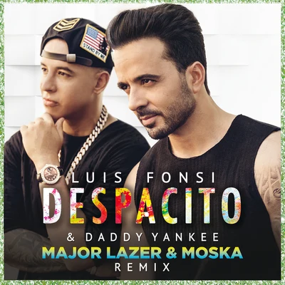 Moska/Luis Fonsi/Major Lazer/Daddy Yankee Despacito (Major Lazer & MOSKA Remix)