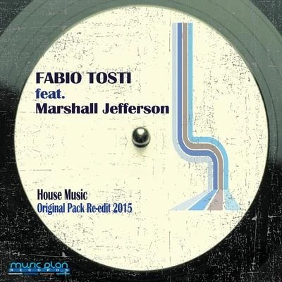 Marshall Jefferson/Fabio Tosti House Music (Original Pack 2015 Re-Edit)