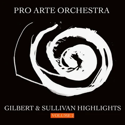 Pro Arte Orchestra/Sir Malcolm Sargent Gilbert & Sullivan Highlights, Vol. 2