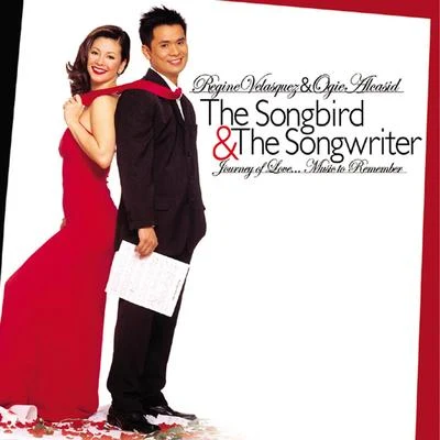 Ogie Alcasid/Regine Velasquez The Songbird & The Songwriter (Journey Of Love...Music To Remember)