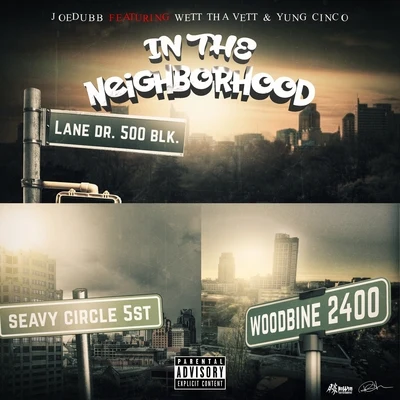 Joe Dubb In the Neighborhood (feat. Wett tha Vett & Yung Cinco)