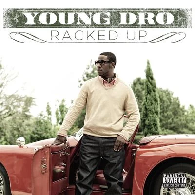 Young Dro Racked Up