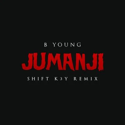 B Young Jumanji (Shift K3Y Remix)