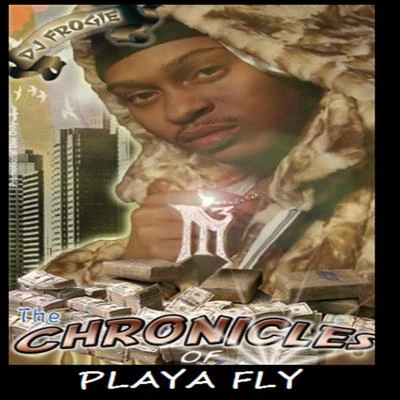 Playa Fly The Chronicles Of Playa Fly