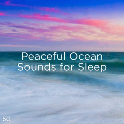 Ocean Waves for Sleep/Ocean Sounds/BodyHI 50 Peaceful Ocean Sounds For Sleep