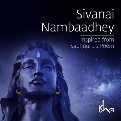 Sounds of Isha Sivanai Nambaadhey