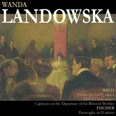 Wanda Landowska Bach: Partita No. 2 in C Minor, etc. - Fischer: Passacaglia in D Minor