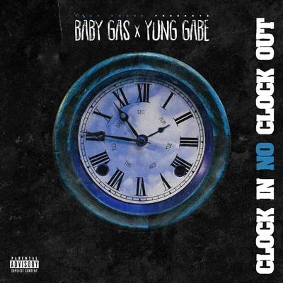 Baby Gas/Yung Gabe Clock In No Clock Out