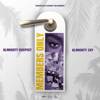 Almighty Suspect/Almighty Zay Members Only