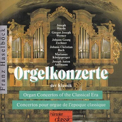 Franz Haselbock/Capella academica Wien/Eduard Melkus Organ Concertos of the Classical Era