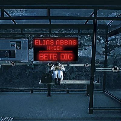 Elias Abbas Bete dig (feat. Hkeem)