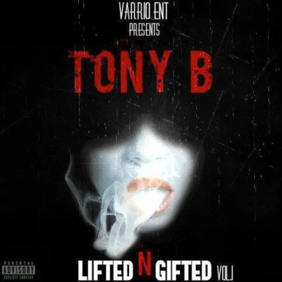 Tony B Lifted n Gifted, Vol. 1