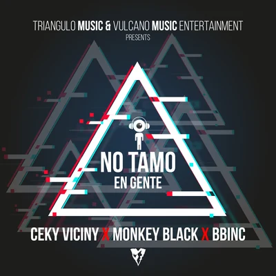 BBinc/Ceky Viciny/Monkey Black No Tamo En Gente