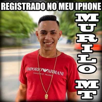 MC Murilo MT Registrado no Meu Iphone