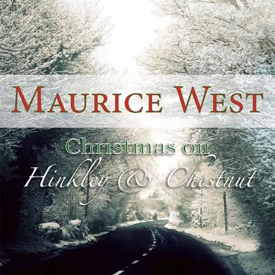 Maurice West Christmas on Hinkley & Chestnut