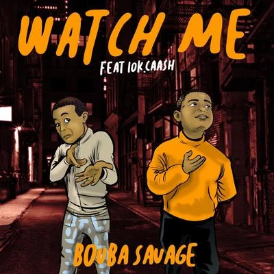 Bouba Savage/10K.Caash Watch Me (feat. 10k.Caash)