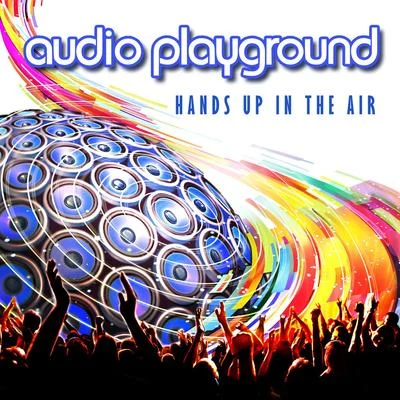 Audio Playground Hands up in the Air