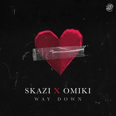 Omiki/Skazi Way Down