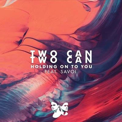 Savoi/Two Can Holding On To You