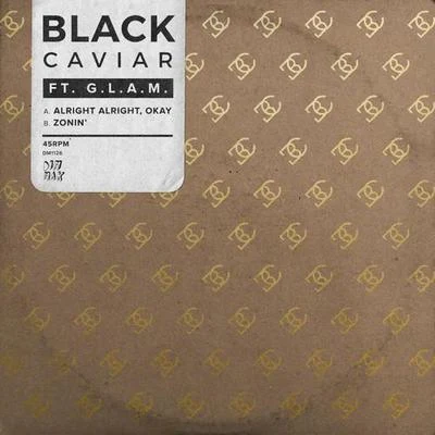 Black Caviar/G.L.A.M. Alright Alright, Okay Zonin’