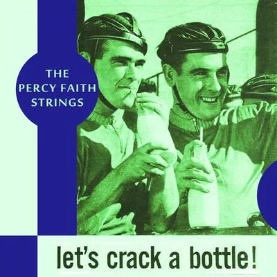 The Percy Faith Strings/Percy Faith Lets Crack a Bottle