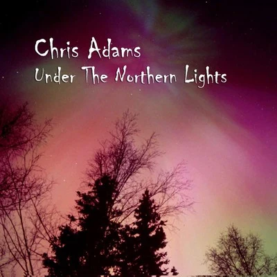 Chris Adams Under the Northern Lights