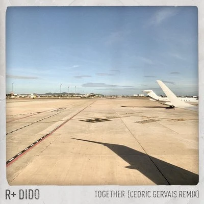 R Plus/Dido Together (Cedric Gervais Remix)