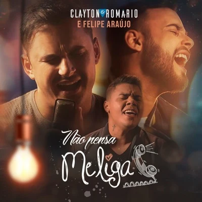 Felipe Araújo/Clayton & Romário Não Pensa, Me Liga!