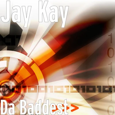 Jay Kay Da Baddest