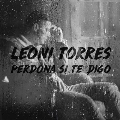 Leoni Torres Perdona Si Te Digo (Remix)