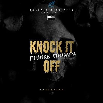 Prinxe Thumpa Knock It Off (feat. CB)