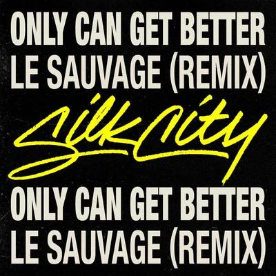 Diplo/Silk City/Daniel Merriweather/Mark Ronson Only Can Get Better (Le Sauvage Remix)