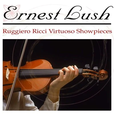 Ernest Lush Ruggiero Ricci Virtuoso Showpieces