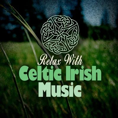 Celtic Music for Relaxation Relax with Celtic Irish Music