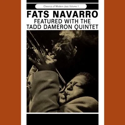 Fats Navarro/Tadd Dameron Quintet Fats Navarro Featured with the Tadd Dameron Quintet