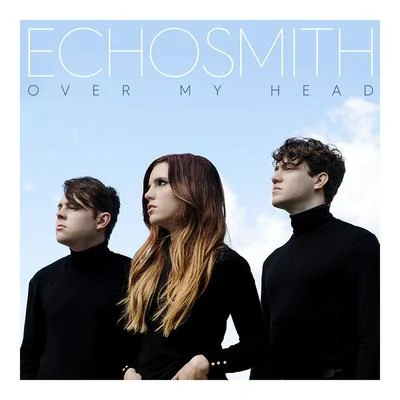 Echosmith Over My Head