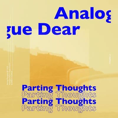 Analogue Dear Parting Thoughts