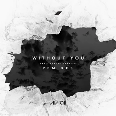 Avicii/Sandro Cavazza Without You (Remixes)