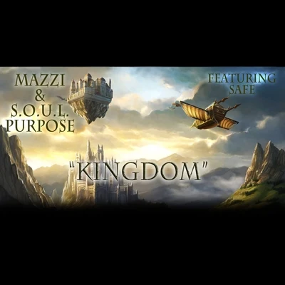 Mazzi/SAFE/S.O.U.L. Purpose Kingdom (feat. Safe)