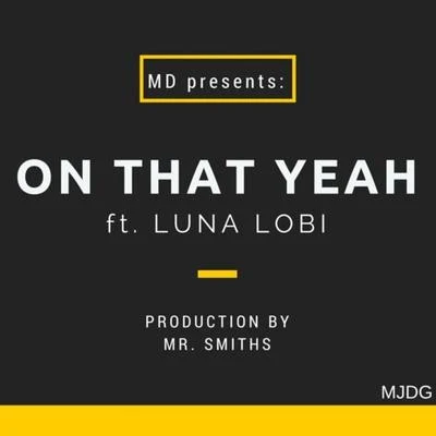 Major Dreamin&#x27; On That Yeah (feat. Luna Lobi)