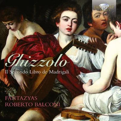 Roberto Balconi Ghizzolo: Second Book of Madrigals - Fantasias