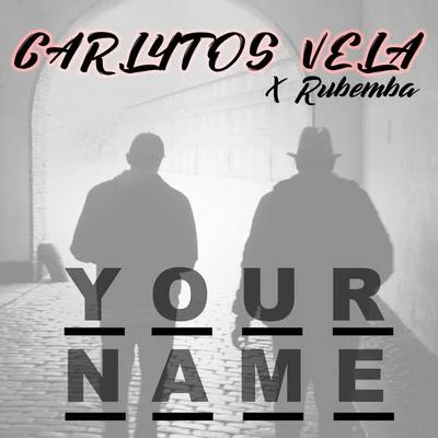 Matasvandals/Carlytos Vela/Rubemba Your Name